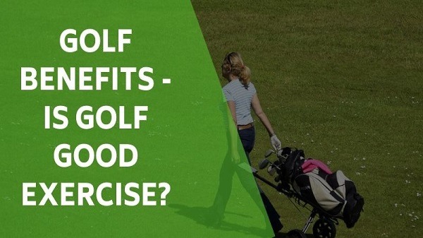 Is Golf a Good Form of Exercise